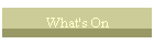 What's On